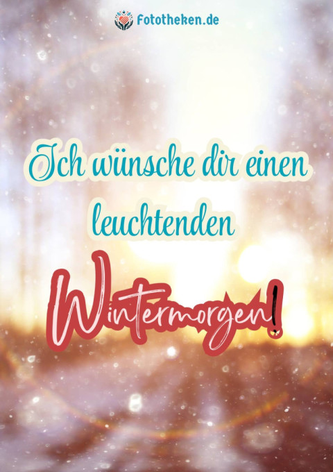 Ich wünsche dir einen leuchtenden Wintermorgen!