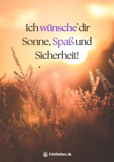 Ich wünsche dir Sonne, Spaß und Sicherheit!