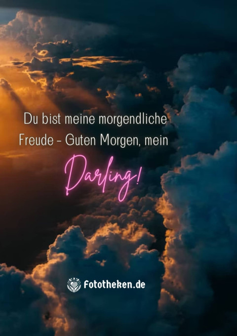 Du bist meine morgendliche Freude – Guten Morgen, mein Darling!