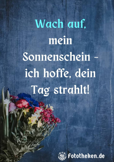 Wach auf, mein Sonnenschein – ich hoffe, dein Tag strahlt!