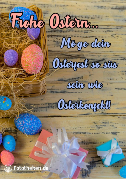 Möge dein Osterfest so süß sein wie Osterkonfekt!