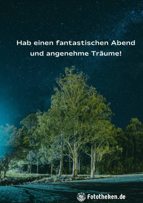 Hab einen fantastischen Abend und angenehme Träume!