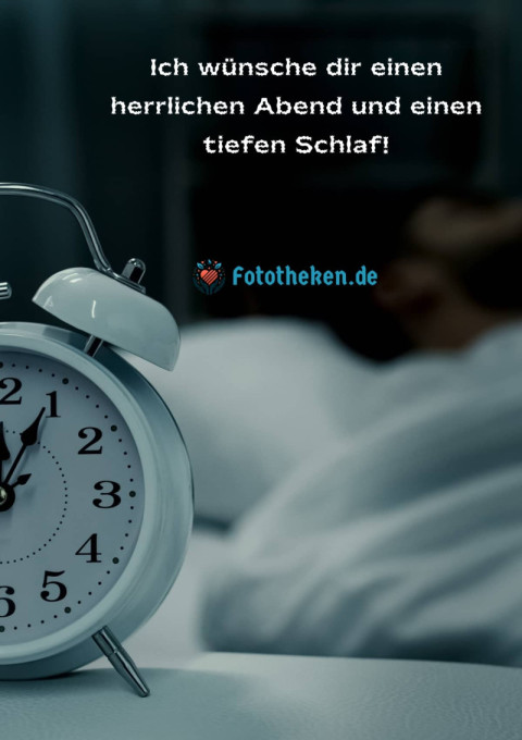 Ich wünsche dir einen herrlichen Abend und einen tiefen Schlaf!