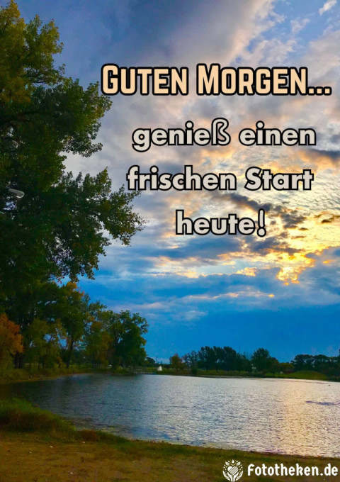 Guten Morgen, genieß einen frischen Start heute!