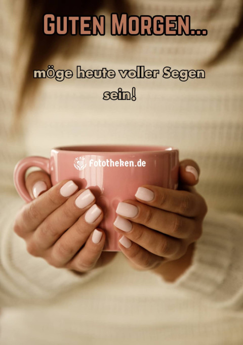 Guten Morgen, möge heute voller Segen sein!