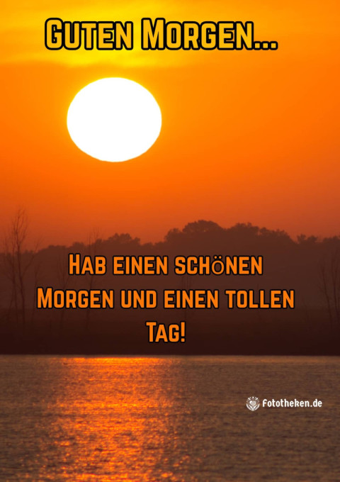 Hab einen schönen Morgen und einen tollen Tag!