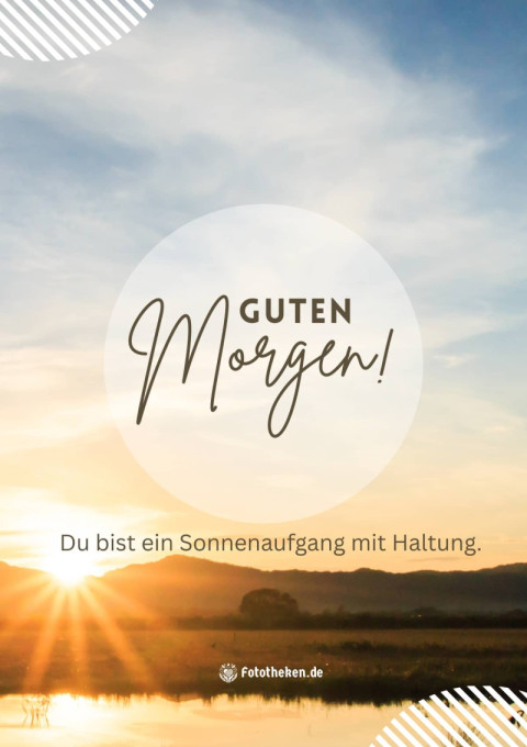 Guten Morgen! Du bist ein Sonnenaufgang mit Haltung