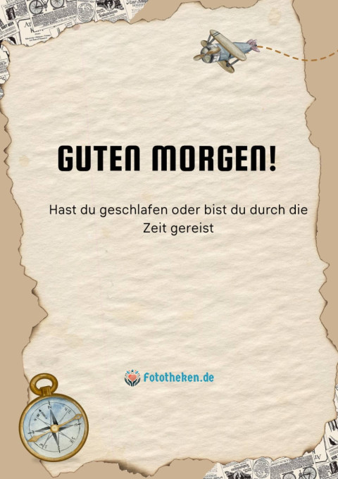 Guten Morgen! Hast du geschlafen oder bist du durch die Zeit gereist