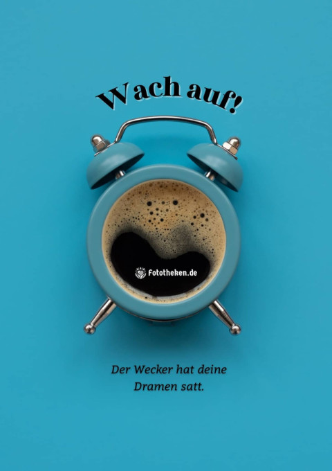 Wach auf! Der Wecker hat deine Dramen satt
