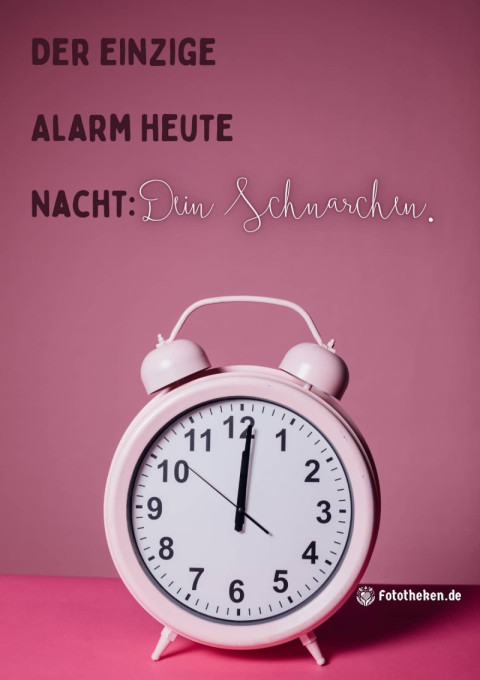Der einzige Alarm heute Nacht Dein Schnarchen