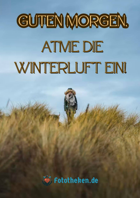 Guten Morgen, atme die Winterluft ein!