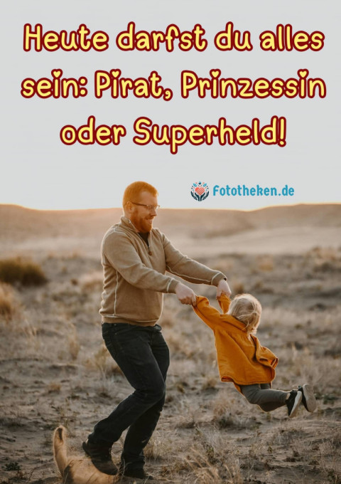 Heute darfst du alles sein Pirat, Prinzessin oder Superheld!