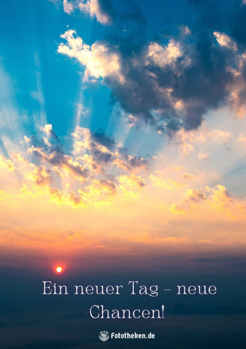 Ein neuer Tag – neue Chancen!