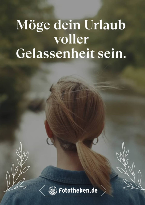 Möge dein Urlaub voller Gelassenheit sein