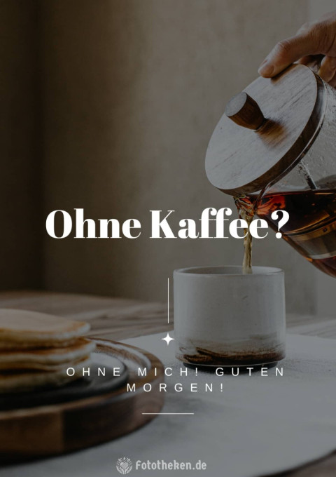 Ohne Kaffee Ohne mich Guten Morgen