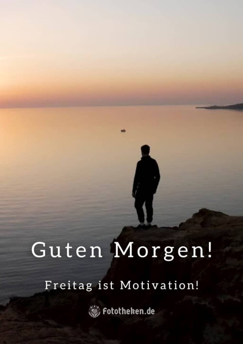 Guten Morgen! Freitag ist Motivation!