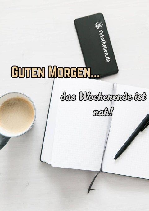 Guten Morgen, das Wochenende ist nah!
