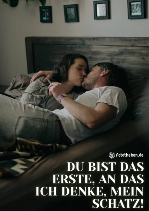 Du bist das Erste, an das ich denke, mein Schatz!