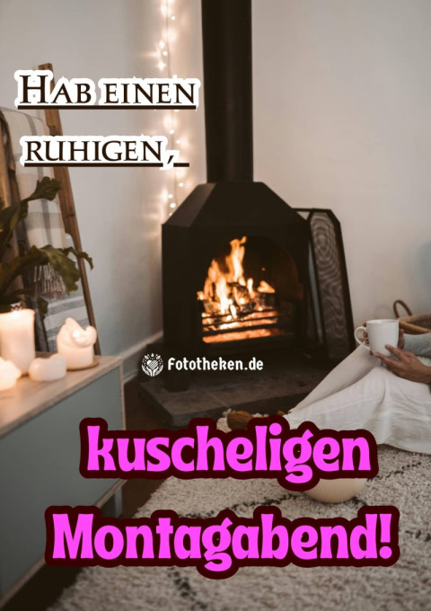 Hab einen ruhigen, kuscheligen Montagabend!