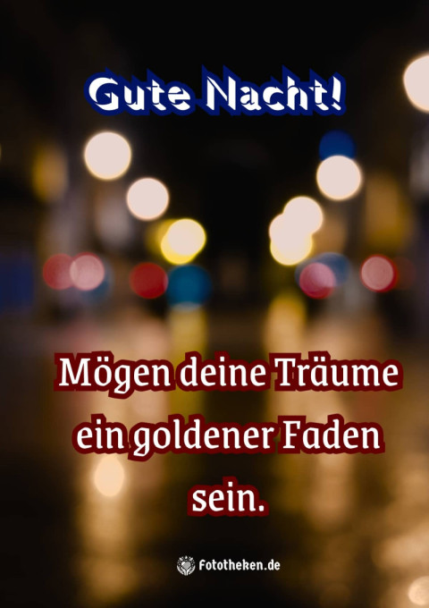 Gute Nacht! Mögen deine Träume ein goldener Faden sein