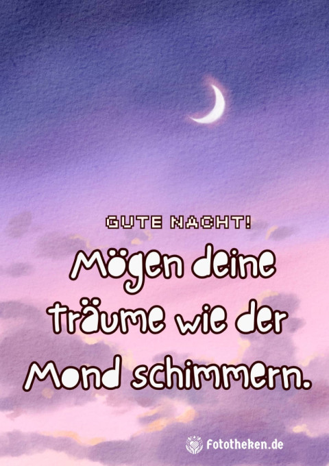 Gute Nacht! Mögen deine Träume wie der Mond schimmern