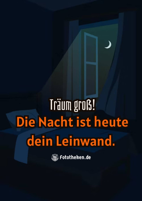 Träum groß! Die Nacht ist heute dein Leinwand