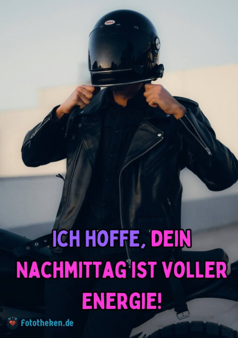 Ich hoffe, dein Nachmittag ist voller Energie!