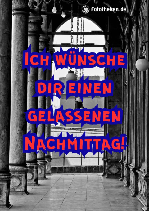 Ich wünsche dir einen gelassenen Nachmittag!