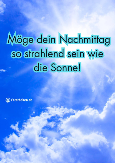 Möge dein Nachmittag so strahlend sein wie die Sonne!