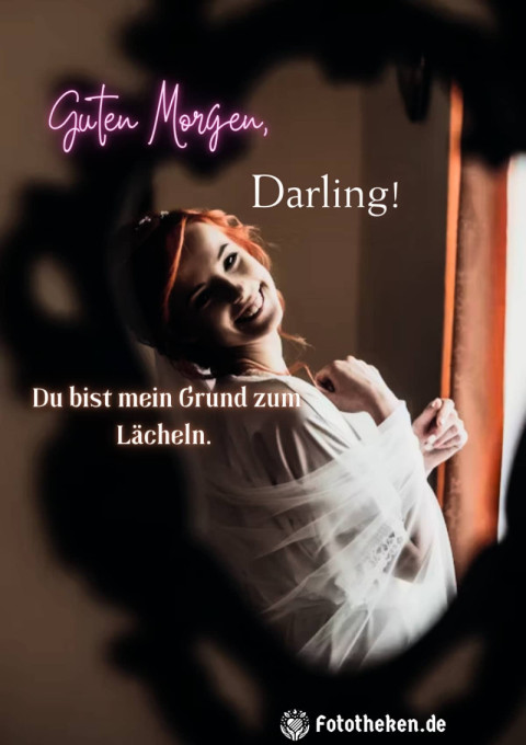 Guten Morgen, Darling! Du bist mein Grund zum Lächeln