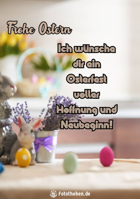 Ich wünsche dir ein Osterfest voller Hoffnung und Neubeginn!