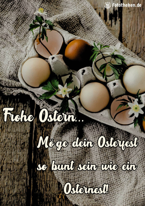 Möge dein Osterfest so bunt sein wie ein Osternest!