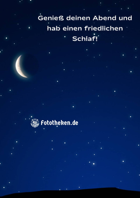 Genieß deinen Abend und hab einen friedlichen Schlaf!