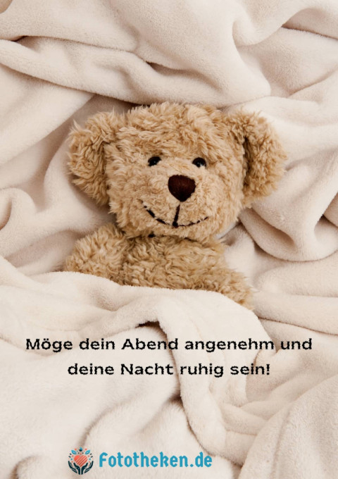 Möge dein Abend angenehm und deine Nacht ruhig sein!
