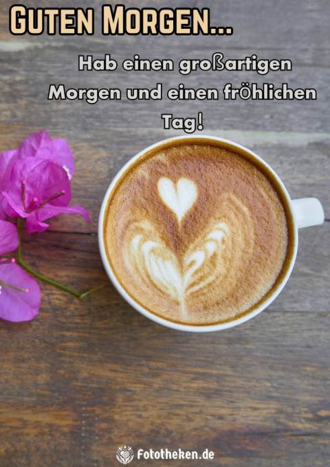Hab einen großartigen Morgen und einen fröhlichen Tag!
