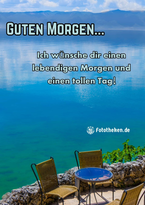 Ich wünsche dir einen lebendigen Morgen und einen tollen Tag!