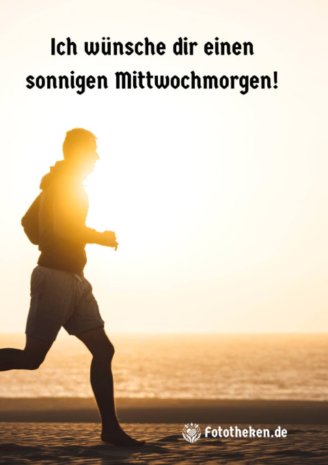 Ich wünsche dir einen sonnigen Mittwochmorgen!