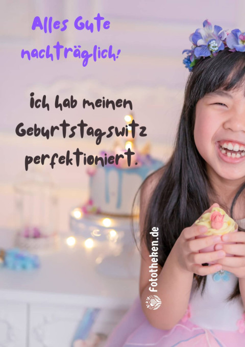 Alles Gute nachträglich! Ich hab meinen Geburtstagswitz perfektioniert