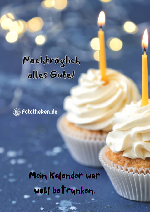 Nachträglich alles Gute! Mein Kalender war wohl betrunken