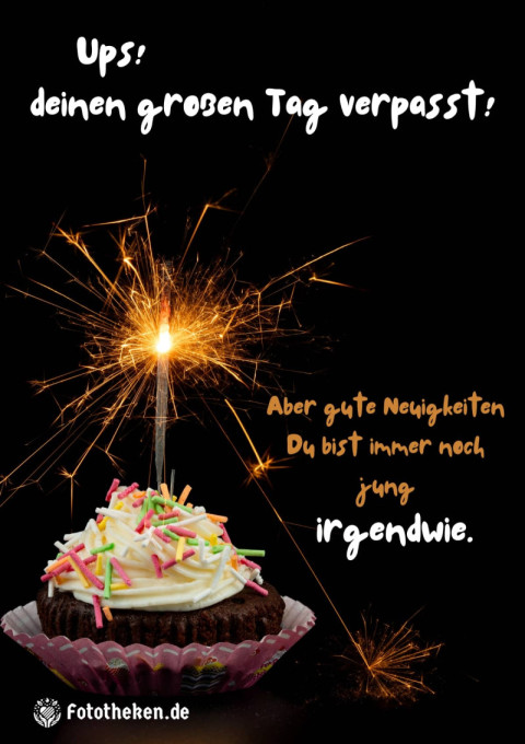 Ups, deinen großen Tag verpasst! Aber gute Neuigkeiten Du bist immer noch jung irgendwie