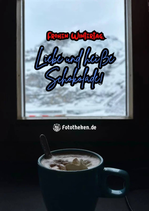 Frohen Wintertag, Liebe und heiße Schokolade!
