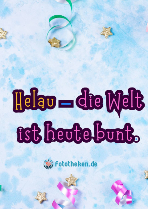 Helau – die Welt ist heute bunt