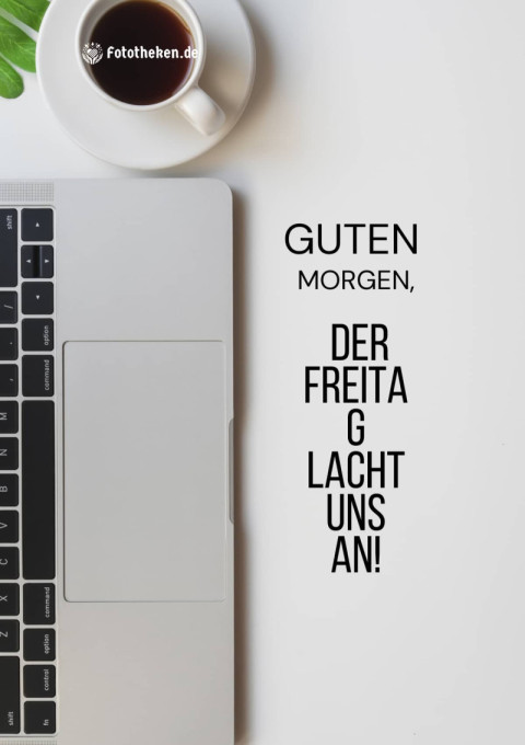 Guten Morgen, der Freitag lacht uns an!