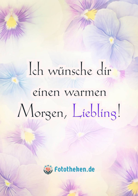 Ich wünsche dir einen warmen Morgen, Liebling!