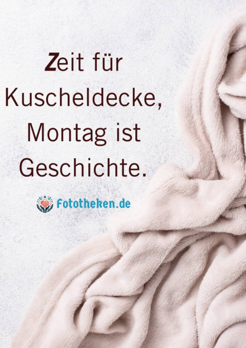 Zeit für Kuscheldecke, Montag ist Geschichte