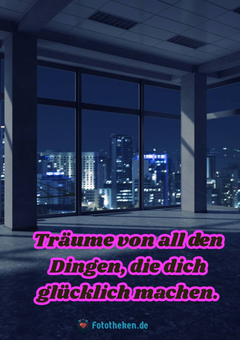 Träume von all den Dingen, die dich glücklich machen