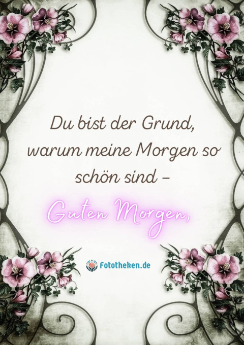 Du bist der Grund, warum meine Morgen so schön sind – Guten Morgen!