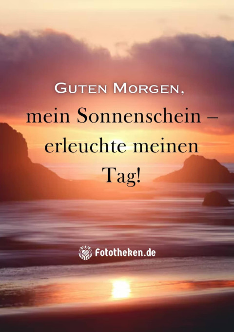 Guten Morgen, mein Sonnenschein – erleuchte meinen Tag!