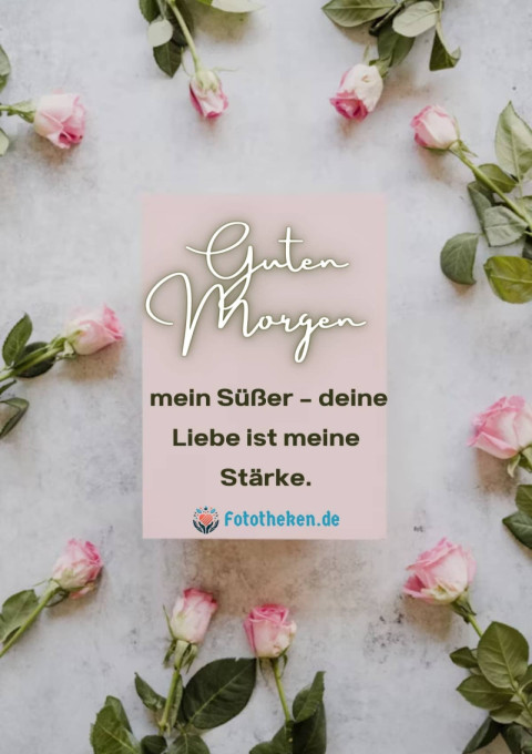 Guten Morgen, mein Süßer – deine Liebe ist meine Stärke