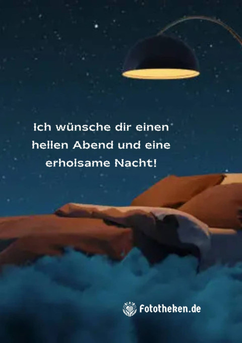 Ich wünsche dir einen hellen Abend und eine erholsame Nacht!